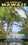 No Worries Hawaii: A Vacation Planning Guide for Kauai, Oahu, Maui, and the Big Island