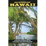 No Worries Hawaii: A Vacation Planning Guide for Kauai, Oahu, Maui, and the Big Island (Paperback)