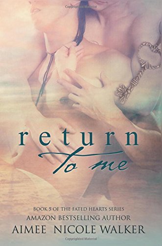 Return to Me:Book 5 of the Fated Hearts Series (Volume 5)
