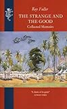 The strange and the good : collected memoirs