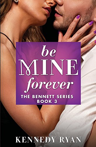 Be Mine Forever (The Bennett Series)