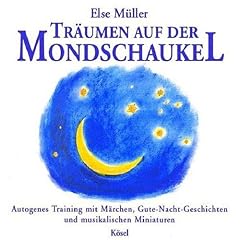 Tr�umen auf der Mondschaukel: Autogenes Training mit M�rchen und Gute-Nacht-Geschichten mit musikalischen Miniaturen. Mit Musik von Helmer Sauer: ... und musikalischen Miniaturen