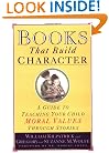 Books That Build Character: A Guide to Teaching Your Child Moral Values Through Stories