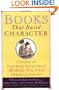 Books That Build Character: A Guide to Teaching Your Child Moral Values Through Stories