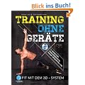 Training ohne Ger�te: Fit mit dem 3D-System (Trainieren mit dem eigenen K�rpergewicht) [Buch inkl. DVD]