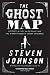 The Ghost Map: A Street, an Epidemic and the Hidden Power of Urban Networks
