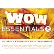 WOW Essentials 2: All-Time Favorite Christian Songs