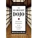 The Leadership Dojo: Build Your Foundation as an Exemplary Leader