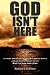 God Isn't Here: A Young Man's Entry Into World War II, and His Participation in the Battle For Iwo Jima