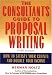 The Consultant s Guide to Proposal Writing : How to Satisfy Your Clients and Double Your Income