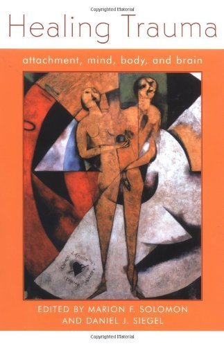 Healing Trauma: Attachment, Mind, Body, and Brain 1st Edition by Siegel, Daniel J. published by W. W. Norton & Company Hardcover