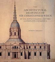 The Architectural Drawings of Sir Christopher Wren at All Souls College, Oxford (Reinterpreting Classicism: Culture, Reaction & Appropriation)