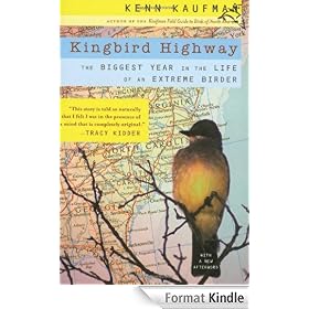 Kingbird Highway: The Biggest Year in the Life of an Extreme Birder