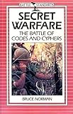 Secret warfare : the battle of codes and cyphers