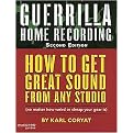 Guerrilla Home Recording (How to Get Great Sound from Any Studio (No Matter How Weird or Cheap Your Gear Is)) (Hal Leonard Music Pro Guides) (Revised) (Paperback)