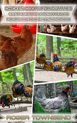 Chicken Coops For Dummies: 15 Step-By-Step Chicken Coops Plans For Growing Big And Healthy ChiÑkens: (Building Chicken Coops, Chicken Coop Plans, Chicken ... Raising Chickens For Dummies, Chickens)