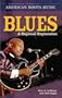 Blues: A Regional Experience (Greenwood Guides to American Roots Music)