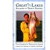 Great Lakes Salmon and Trout Fishing: The Complete Troller's Guide