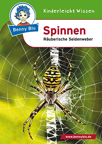 Benny Blu - Spinnen: Räuberische Seidenweber (Benny Blu Kindersachbuch) (German Edition)