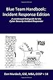 Blue Team Handbook: Incident Response Edition: A condensed field guide for the Cyber Security Incident Responder.