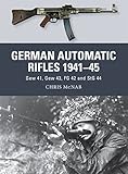 German Automatic Rifles 1941-45: Gew 41, Gew 43, FG 42 and StG 44 (Weapon)