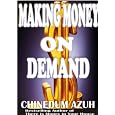 Making Money On Demand by Chinedum Azuh