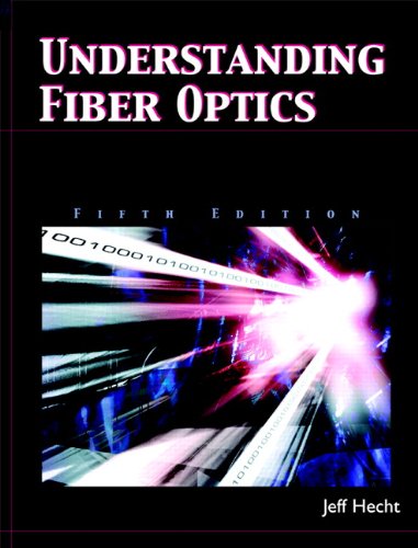 Understanding Fiber Optics (5th Edition) Understanding Fiber Optics (5th Edition)