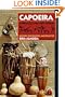 Capoeira: A Brazilian Art Form: History, Philosophy, and Practice