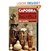 Capoeira: A Brazilian Art Form: History, Philosophy, and Practice