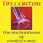 Enchantress of World's End: The Gondwane Epic, Book 2 | Lin Carter