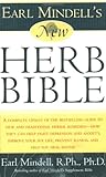 Earl Mindell's New Herb Bible: A complete update of the bestselling guide to new and traditional herbal remedies - how they can help fight depression ... prevent illness, and help you heal faster!