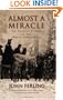 Almost A Miracle: The American Victory in the War of Independence