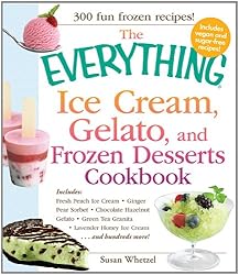 The Everything Ice Cream, Gelato, and Frozen Desserts Cookbook: Includes Fresh Peach Ice Cream, Ginger Pear Sorbet, Hazelnut Nutella Swirl Gelato, ... hundreds more! (Everything Series)