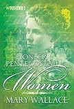 Pioneer Pentecostal Women Volume 1