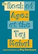 The Rock of Ages at the Taj Mahal