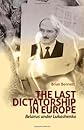 The Last Dictatorship in Europe