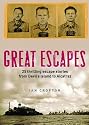Great Escapes: 25 Thrilling escape stories from Devil's Island to Alcatraz