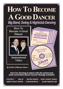HOW TO BECOME A GOOD DANCER - Big Band, Swing & Nightclub Dancing