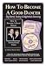 HOW TO BECOME A GOOD DANCER - Big Band, Swing & Nightclub Dancing