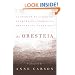 An Oresteia: Agamemnon by Aiskhylos; Elektra by Sophokles; Orestes by Euripides