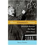 Albert Einstein's Vision: Remarkable Discoveries That Shaped Modern Science book cover