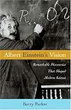 Albert Einsteins Vision: Remarkable Discoveries That Shaped Modern Science