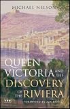 Queen Victoria and the Discovery of the Riviera