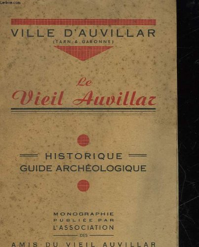 AUVILLAR ET ENVIRONS - Ville d'auvillar - le vieil auvillaz - historique guide archeologique