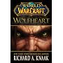 World of Warcraft: Wolfheart by Richard A. Knaak