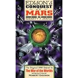 Edison's Conquest of Mars: The Original 1898 Sequel to The War of the Worlds