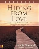 Hiding from Love Workbook: How to Change the Withdrawal Patterns That Isolate and Imprison You   [WORKBK-HIDING FROM LOVE WO] [Paperback]