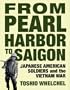 From Pearl Harbor to Saigon: Japanese American Soldiers and the Vietnam War (Haymarket)