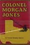 Colonel Morgan Jones: Grand Old Man of Texas Railroading