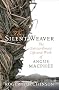 The Silent Weaver: The Extraordinary Life and Work of Angus MacPhee